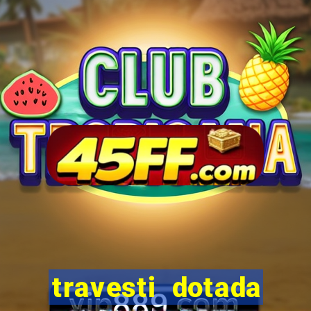 travesti dotada porto alegre